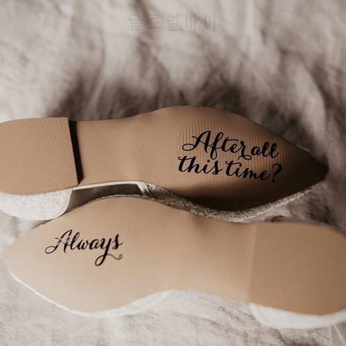Wedding Shoes Decals After All This Time Always Words Warm Decal Wedding Accessories Shoes Vinyl Art Sticker Removable Design