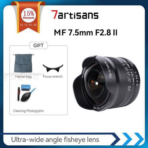 7artisans 7.5mm F2.8II Fisheye Lens Ultra-wide-angle for Sony E/Fuji XF/Nikon Z/M4/3mount/Canon Eos-m A6600 X-S10 M50 Camera