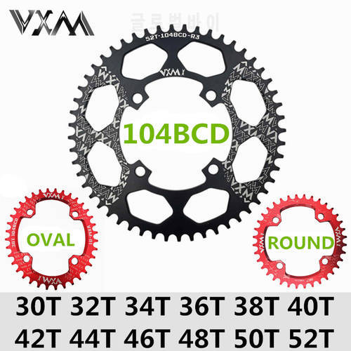 VXM Bicycle 104BCD Crank Oval Round 30T 32T 34T 36T 38T 40T 42T 44T 46T 48T 50T 52T XT Chainwheel Narrow Wide MTB Bike Chainring