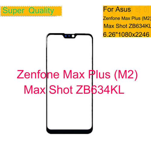 10Pcs/Lot For Asus Zenfone Max Plus (M2) ZB634KL Touch Screen Panel Front Outer Max Shot ZB634KL LCD Glass With OCA Replacement