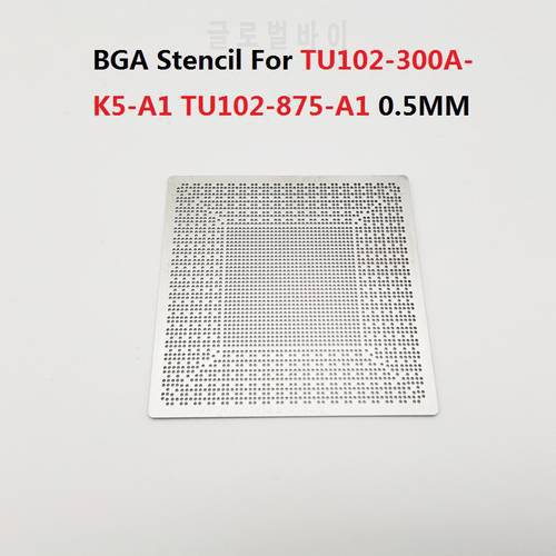 BGA Stencil For TU102-300A-K5-A1 TU102-875-A1 Chip 0.5MM Direct Heating 80/90MM Reballing Stencils
