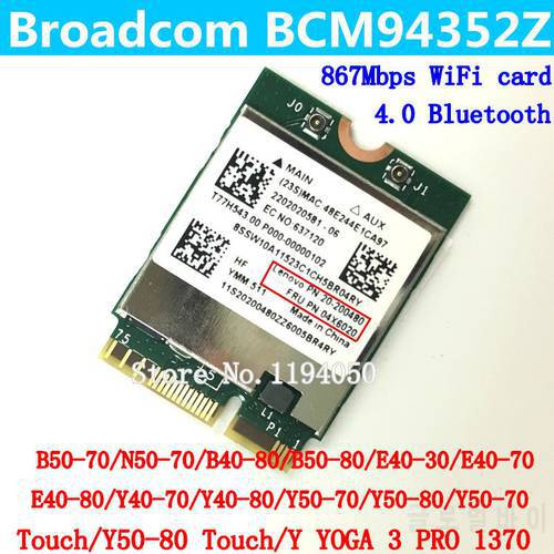 Broadcom BCM94352Z 802.11AC NGFF Dual band 867Mbps WIFI BT 4.0 Card For Y50 Y40 Y70 B50 N50 B40 04x6020 Win7 WIN8 WIN10