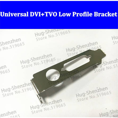High quality Universal for Nvidia DVI+TVO 8CM low profile bracket for video card 1pcs/lot