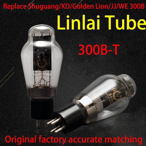 Linlai Tube 300B-T Vacuum Tube Replacement Shuguang/XD/Golden Lion/JJ/WE 300B Original Factory Accurate Matching